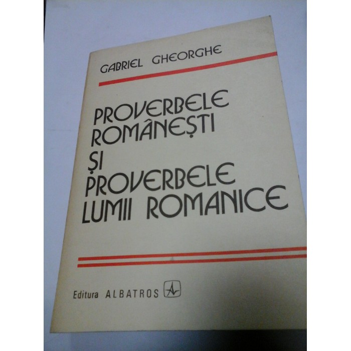 PROVERBELE ROMANESTI SI PROVERBELE LIMBII ROMANICE - GABRIEL GHEORGHE PROVERBELE ROMANESTI SI PROVERBELE LIMBII ROMANICE - GABRIEL GHEORGHE
